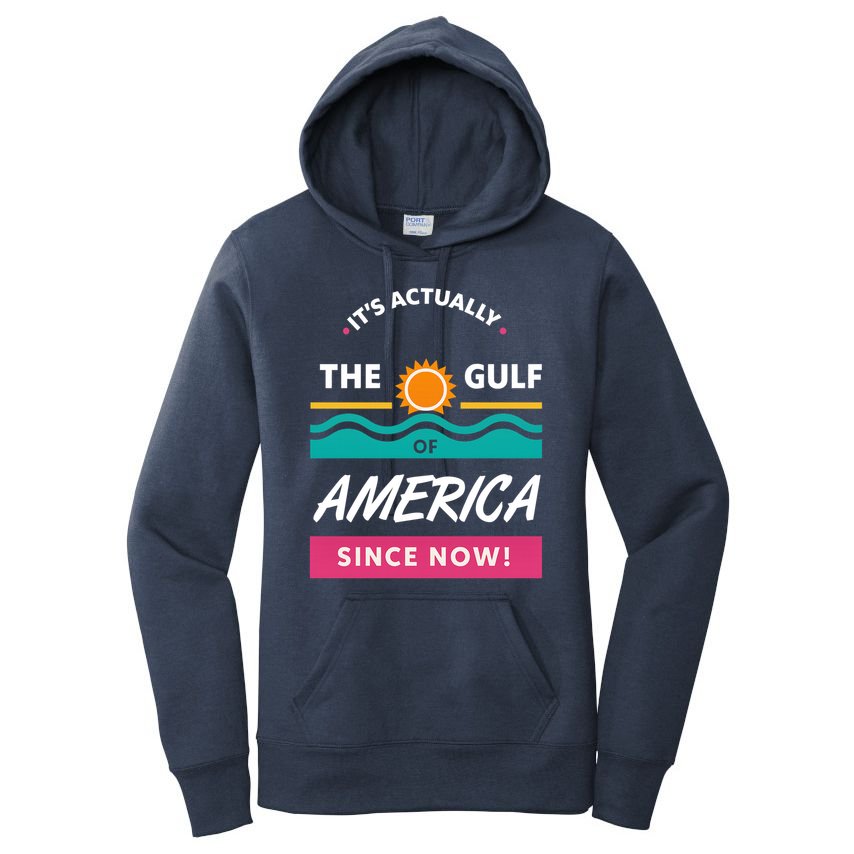 Its Actually The Gulf Of America Since Now Women's Pullover Hoodie