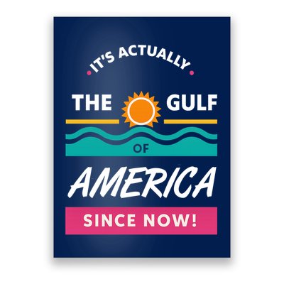 Its Actually The Gulf Of America Since Now Poster