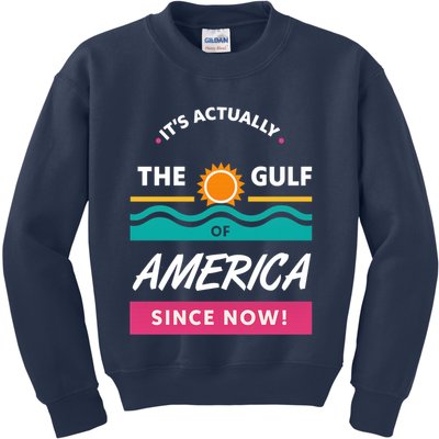 Its Actually The Gulf Of America Since Now Kids Sweatshirt