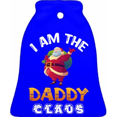 I Am The Daddy Claus Funny Christmas Santa Cool Gift Ceramic Bell Ornament