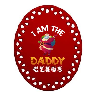 I Am The Daddy Claus Funny Christmas Santa Cool Gift Ceramic Oval Ornament