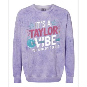 ItS A Taylor Vibe You WouldnT Get It Colorblast Crewneck Sweatshirt