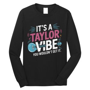 ItS A Taylor Vibe You WouldnT Get It Long Sleeve Shirt