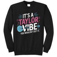 ItS A Taylor Vibe You WouldnT Get It Sweatshirt