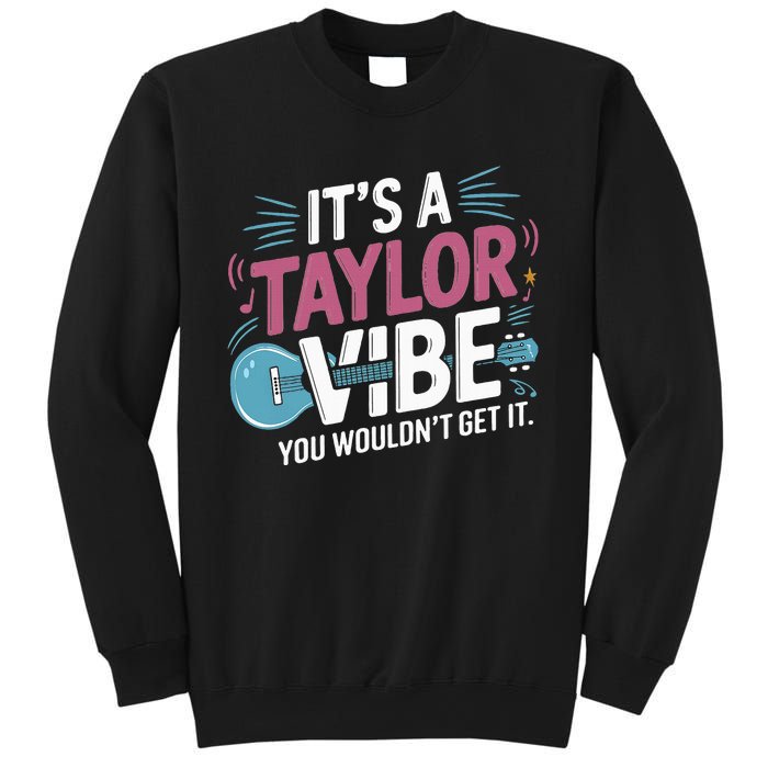 ItS A Taylor Vibe You WouldnT Get It Sweatshirt