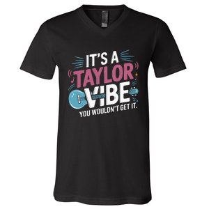 ItS A Taylor Vibe You WouldnT Get It V-Neck T-Shirt