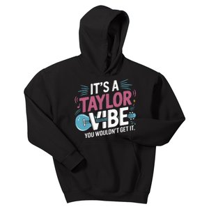 ItS A Taylor Vibe You WouldnT Get It Kids Hoodie