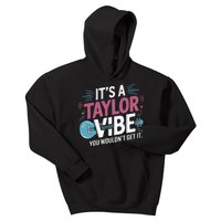 ItS A Taylor Vibe You WouldnT Get It Kids Hoodie