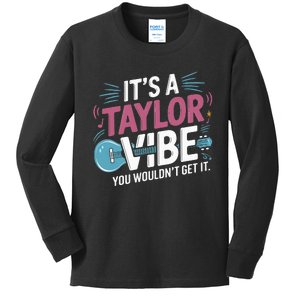 ItS A Taylor Vibe You WouldnT Get It Kids Long Sleeve Shirt