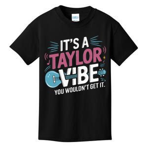 ItS A Taylor Vibe You WouldnT Get It Kids T-Shirt