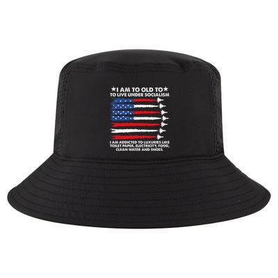 I Am Too Old To Live Under Socialism I Am Addicted Cool Comfort Performance Bucket Hat