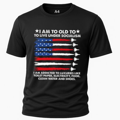 I Am Too Old To Live Under Socialism I Am Addicted Performance Shirt