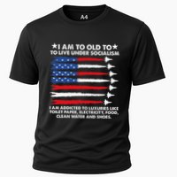I Am Too Old To Live Under Socialism I Am Addicted Cooling Performance Crew T-Shirt