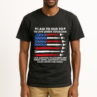 I Am Too Old To Live Under Socialism I Am Addicted Tall T-Shirt