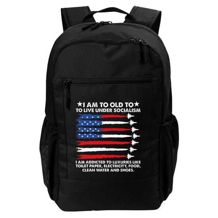 I Am Too Old To Live Under Socialism I Am Addicted Backpack