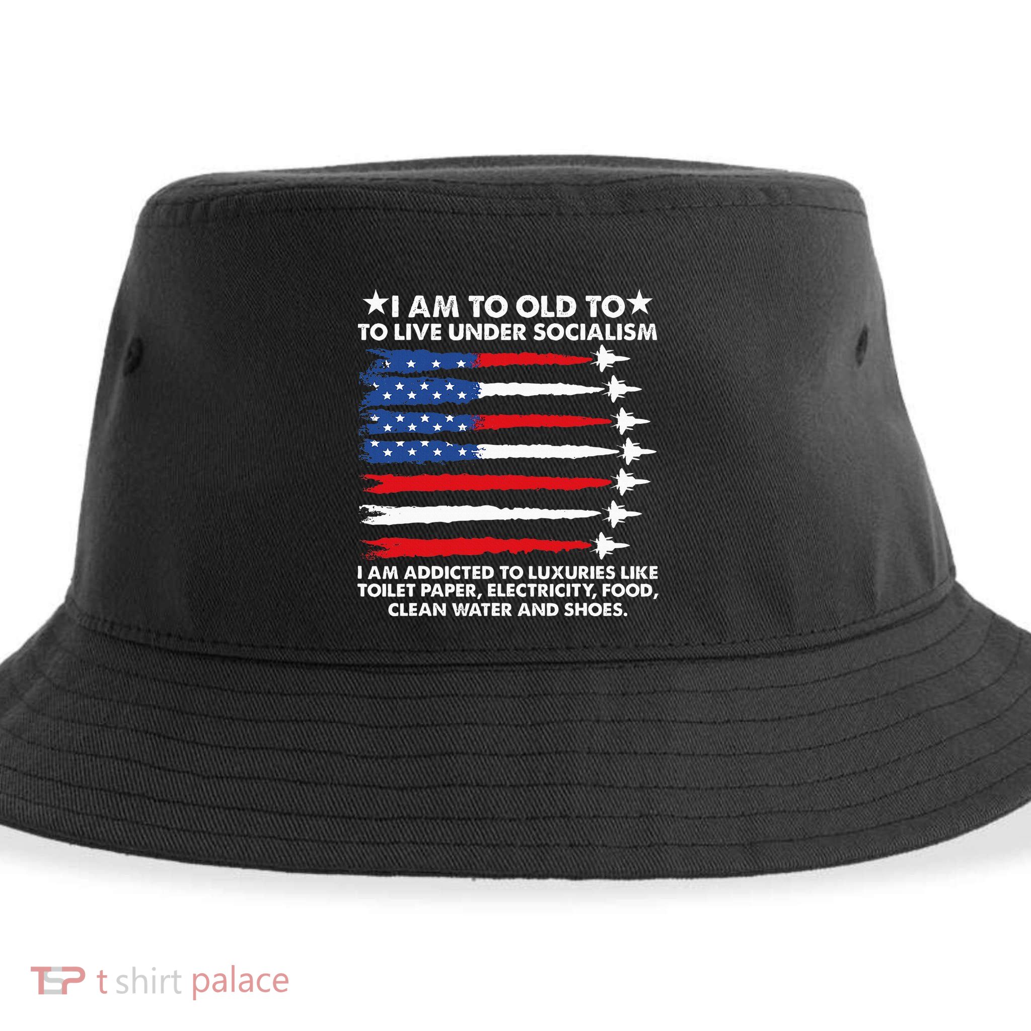 I Am Too Old To Live Under Socialism I Am Addicted Sustainable Bucket Hat