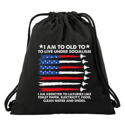 I Am Too Old To Live Under Socialism I Am Addicted Drawstring Bag