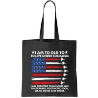 I Am Too Old To Live Under Socialism I Am Addicted Bag