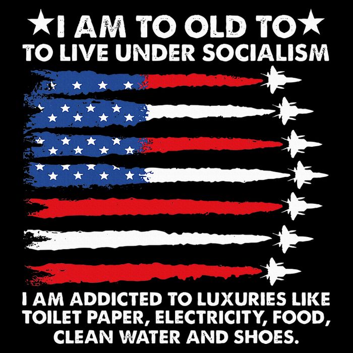 I Am Too Old To Live Under Socialism I Am Addicted Magnet