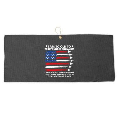 I Am Too Old To Live Under Socialism I Am Addicted Large Microfiber Waffle Golf Towel