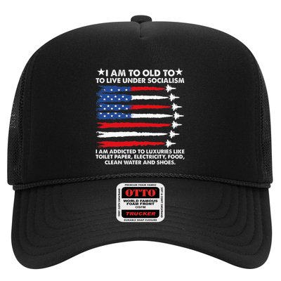 I Am Too Old To Live Under Socialism I Am Addicted Trucker Hat