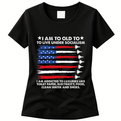 I Am Too Old To Live Under Socialism I Am Addicted Womens T-Shirt