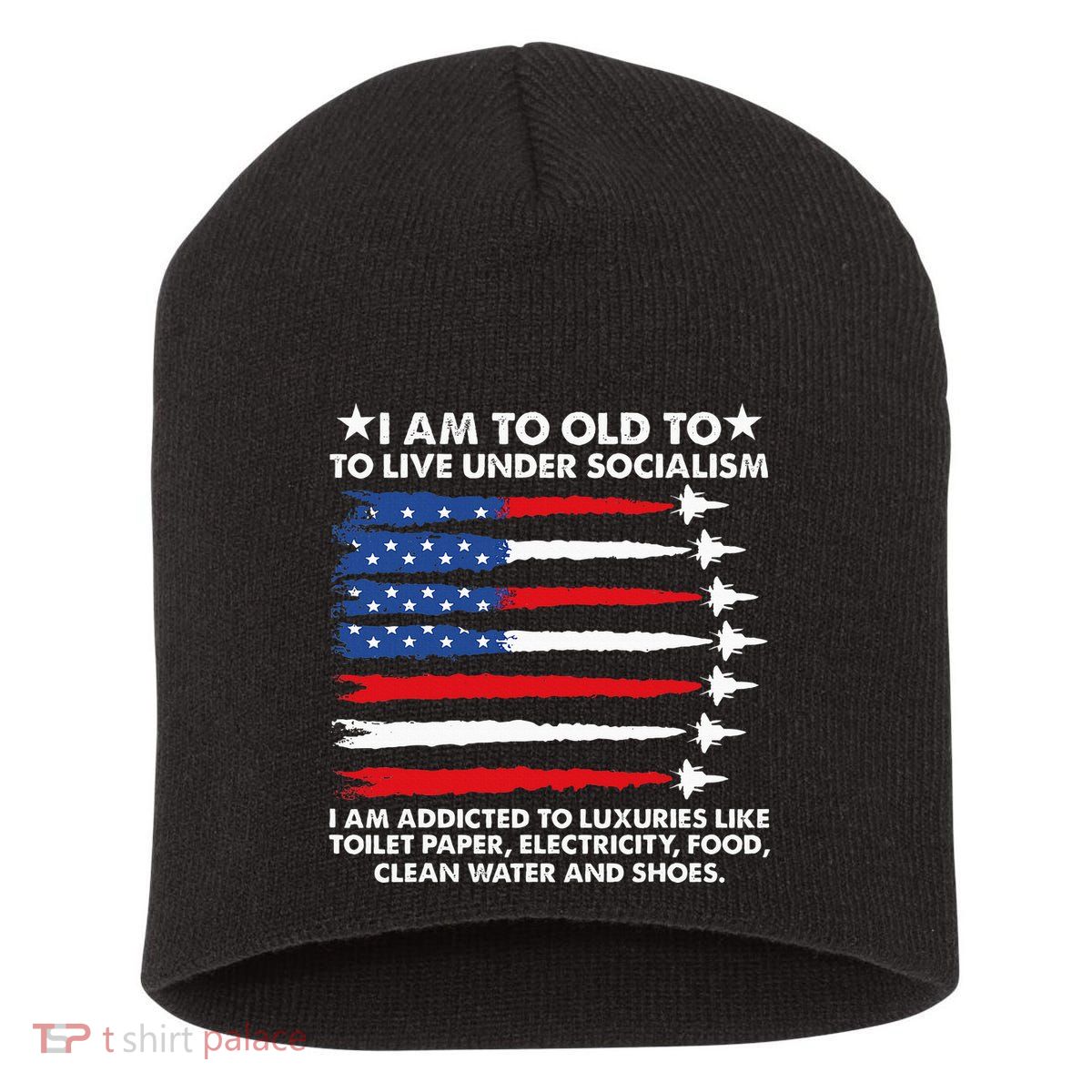 I Am Too Old To Live Under Socialism I Am Addicted Short Acrylic Beanie