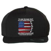 I Am Too Old To Live Under Socialism I Am Addicted Wool Snapback Cap