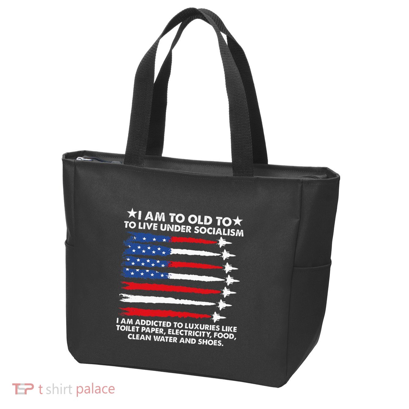 I Am Too Old To Live Under Socialism I Am Addicted Zip Tote Bag