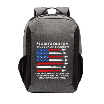 I Am Too Old To Live Under Socialism I Am Addicted Vector Backpack