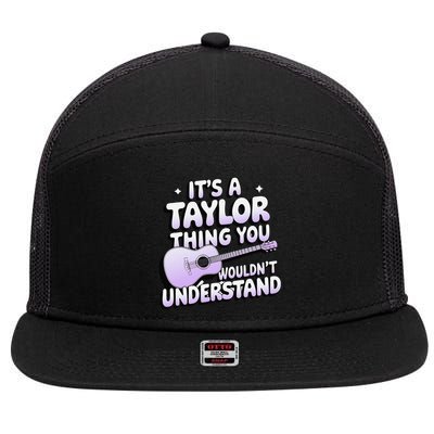 ItS A Taylor Thing You WouldnT Understand 7 Panel Mesh Trucker Snapback Hat