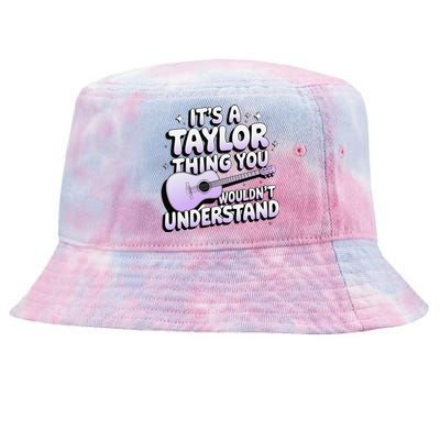 ItS A Taylor Thing You WouldnT Understand Tie-Dyed Bucket Hat