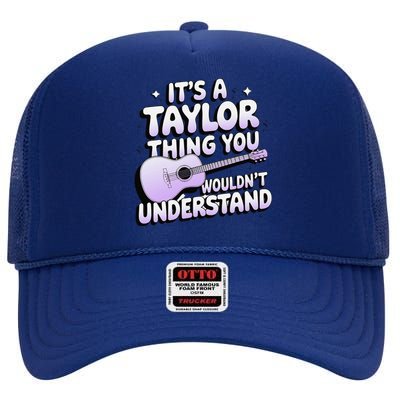 ItS A Taylor Thing You WouldnT Understand High Crown Mesh Back Trucker Hat