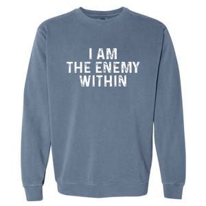 I Am The Enemy Within Simple Cute Design Garment-Dyed Sweatshirt