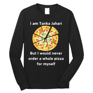 I Am Tanka Jahari Funny Pizza Lover Long Sleeve Shirt