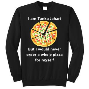 I Am Tanka Jahari Funny Pizza Lover Sweatshirt