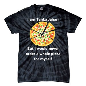 I Am Tanka Jahari Funny Pizza Lover Tie-Dye T-Shirt