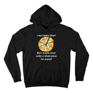 I Am Tanka Jahari Funny Pizza Lover Tall Hoodie