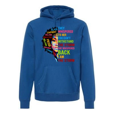 I Am The Storm Juneteenth Black History Month Gift Premium Hoodie