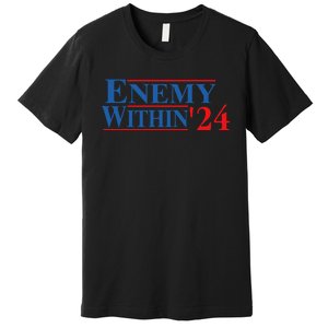 I Am The Enemy Within Kamala Harris Election Vote 2024 Premium T-Shirt