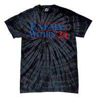 I Am The Enemy Within Kamala Harris Election Vote 2024 Tie-Dye T-Shirt