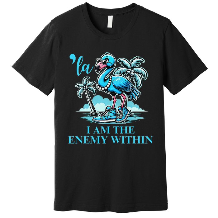 I Am The Enemy Within Harris 2024 I Am The Enemy Within Premium T-Shirt