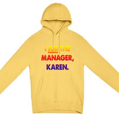 I Am The Ager Karen Funny Gift Premium Pullover Hoodie