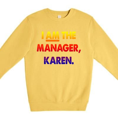 I Am The Ager Karen Funny Gift Premium Crewneck Sweatshirt