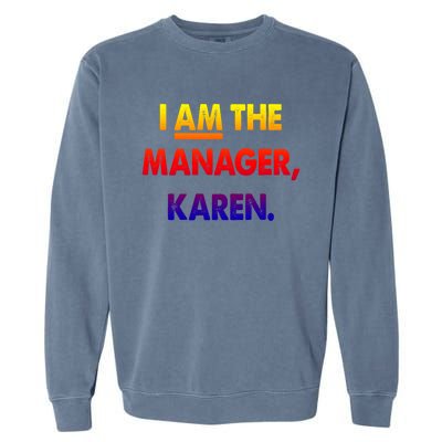 I Am The Ager Karen Funny Gift Garment-Dyed Sweatshirt