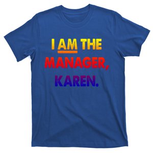 I Am The Ager Karen Funny Gift T-Shirt