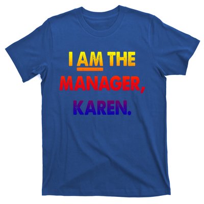 I Am The Ager Karen Funny Gift T-Shirt