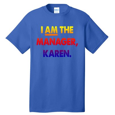 I Am The Ager Karen Funny Gift Tall T-Shirt