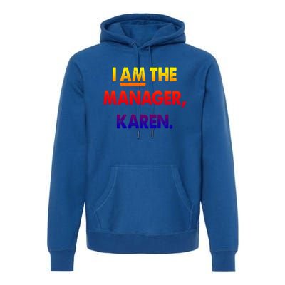 I Am The Ager Karen Funny Gift Premium Hoodie