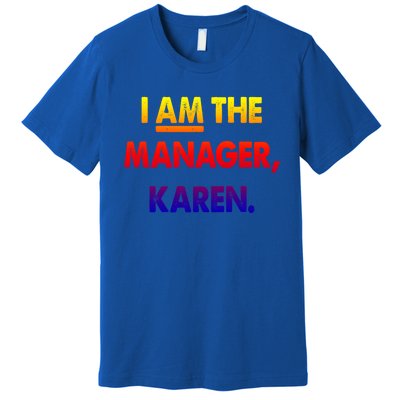 I Am The Ager Karen Funny Gift Premium T-Shirt